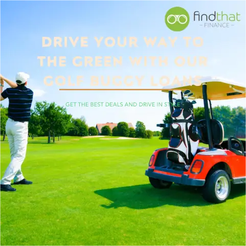 Find That Finance Golf Buggy Loans drive your way